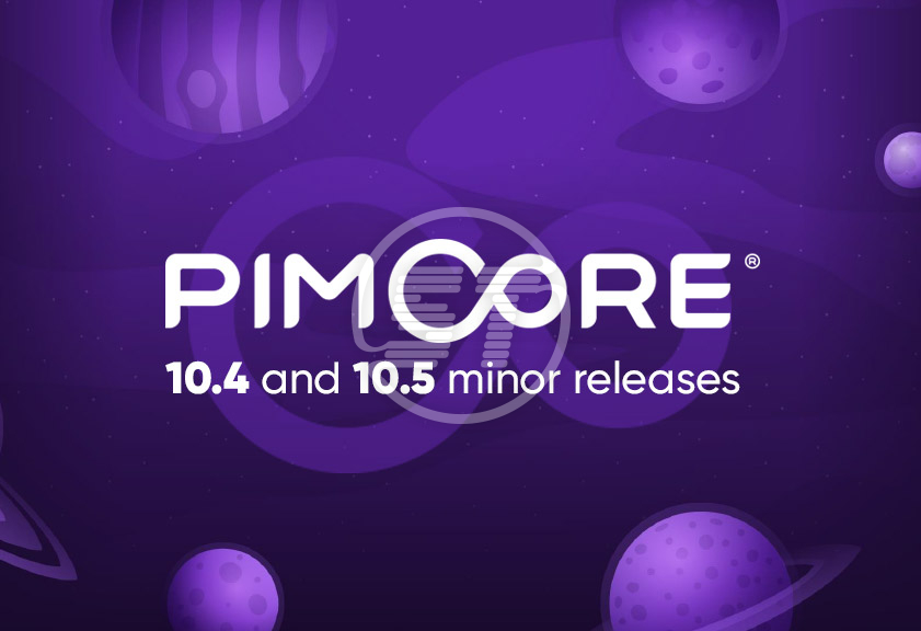Pimcore 10.4 and 10.5 minor releases
