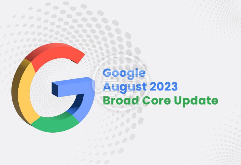 Google August 2023 Broad Core Update