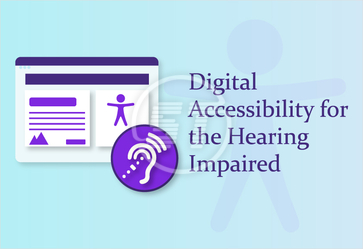 Digital Accessibility for the Hearing Impaired