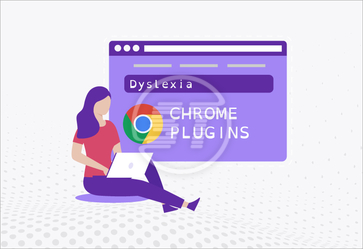 Top 10 Chrome Plugins for Dyslexic Users